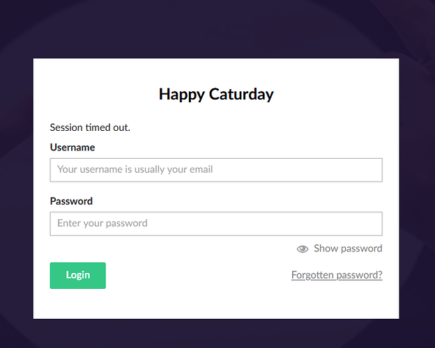 The image shows a login screen for "Happy Caturday" with fields for username (typically email) and password, and options for showing password and recovering a forgotten password, after a session timeout. (Captioned by AI)